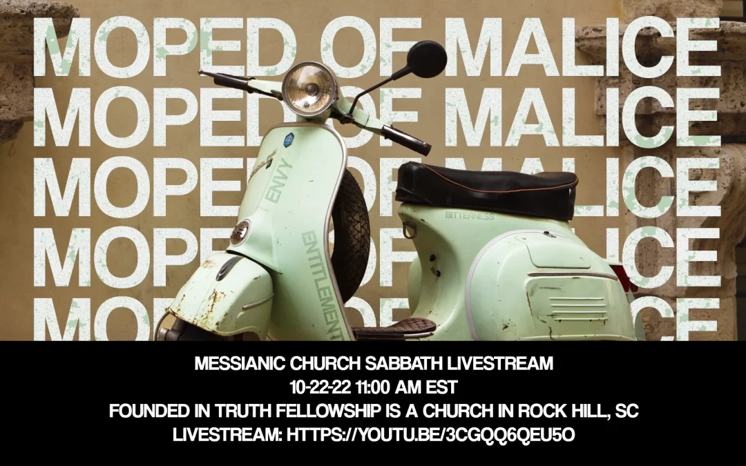 Messianic Church Livestream 10-22-22 | Moped of Malice – How Envy is Holding You Back From Your Purpose